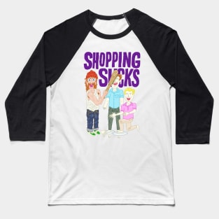 SHOPPING SUCKS Baseball T-Shirt